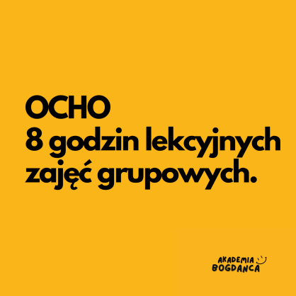 OCHO 8 GODZIN ZAJĘĆ